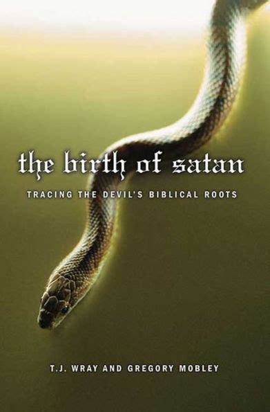 the birth of satan tracing the devils biblical roots Doc